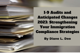 I-9 Audits and Anticipated Changes 2023: